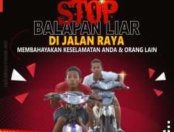 Stop Balapan Liar Di Jalan Raya, Membahayakan Keselamatan Anda Dan Orang Lain